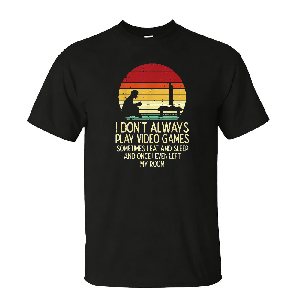 I Don't Always Play Video Game - Gaming Console Quotes 评论和价格
